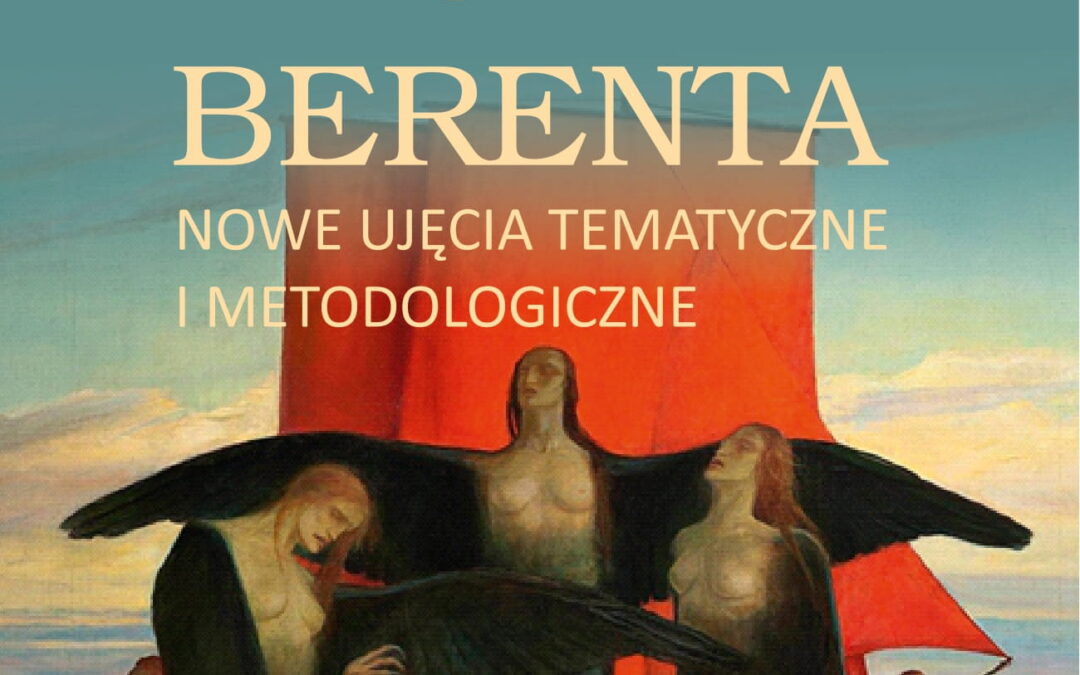 Zapraszamy na konferencję “Twórczość Wacława Berenta: nowe ujęcia tematyczne i metodologiczne”.