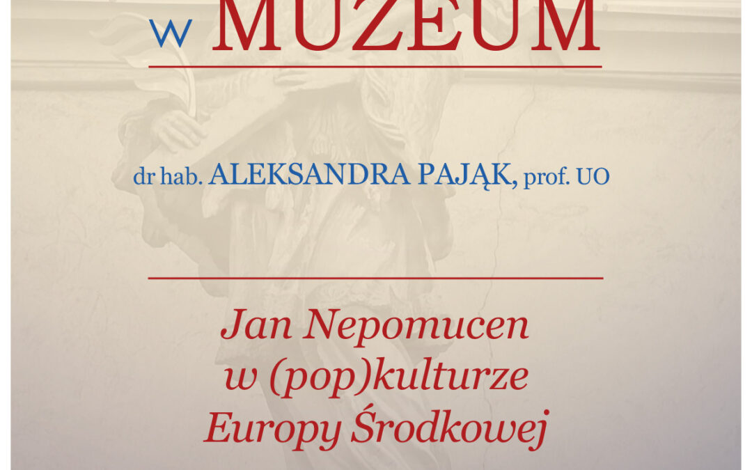 Jan Nepomucen w (pop)kulturze Europy Środkowej  – wykład w ramach OFN